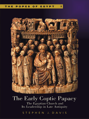 cover image of The Early Coptic Papacy: the Egyptian Church and Its Leadership in Late Antiquity: the Popes of Egypt, Volume 1